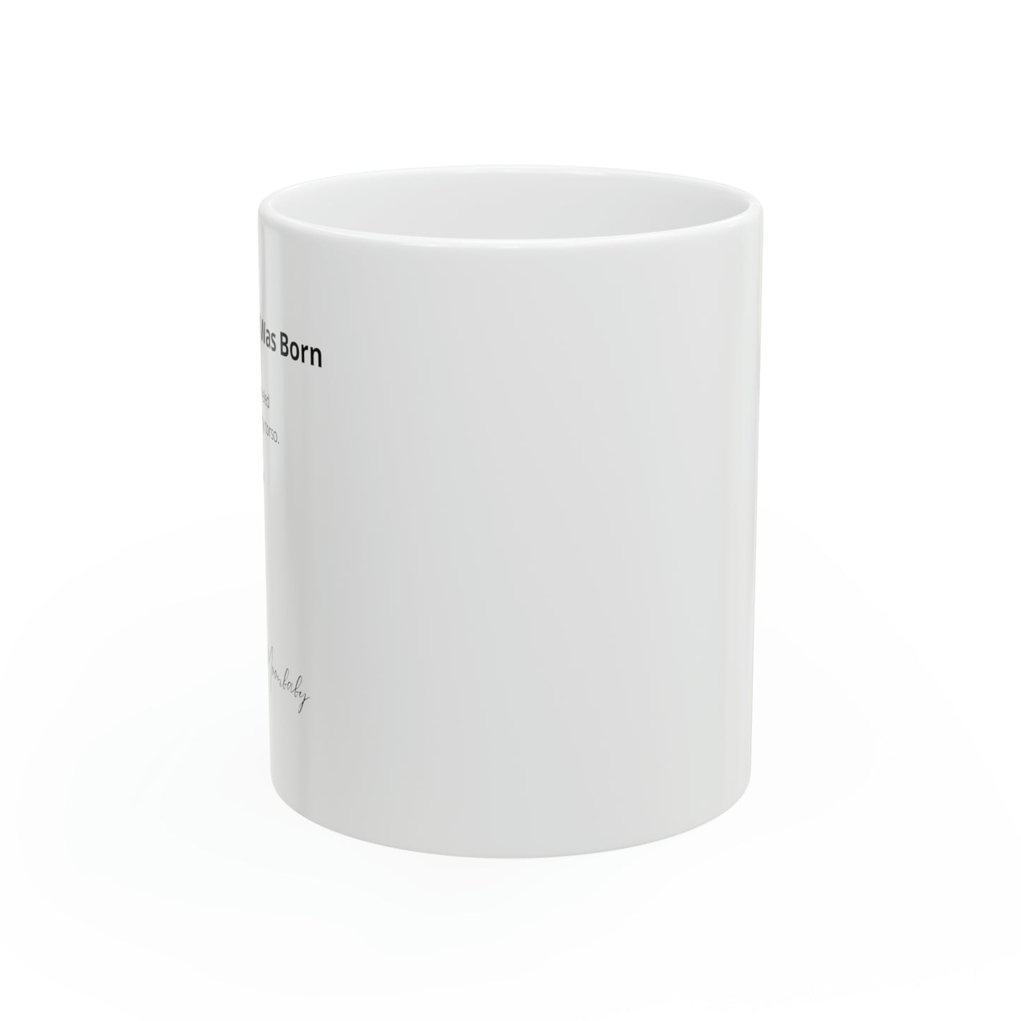 The Day I Was Born - Ceramic Mug 11oz