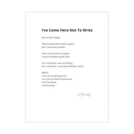 I've Come Here Not To Write - Matte Poster