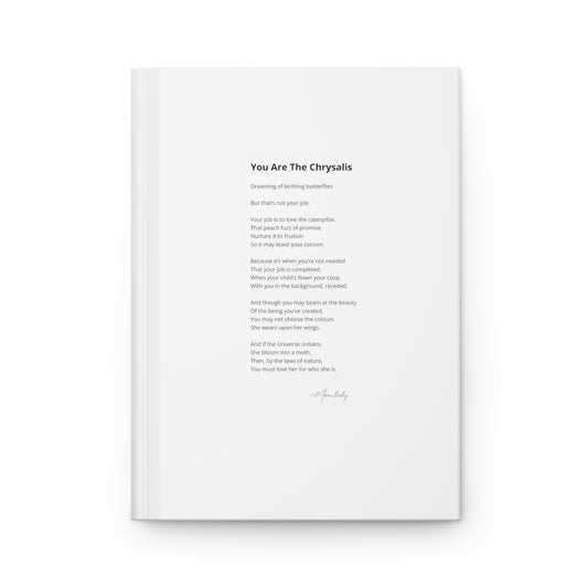 You Are The Chrysalis - Hardcover Journal
