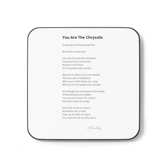 You Are The Chrysalis - Coaster