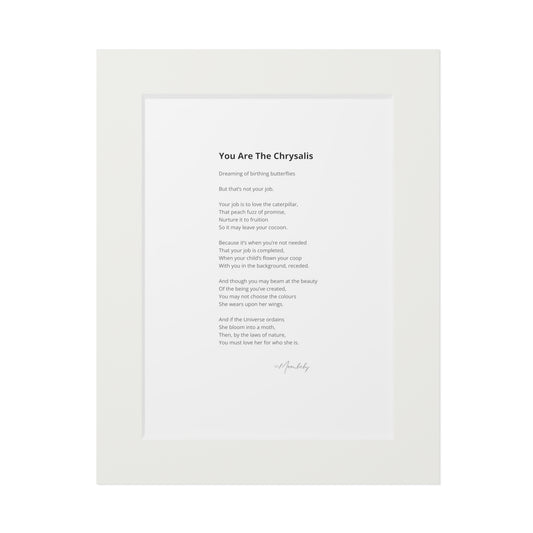 You Are The Chrysalis - Fine Art Print